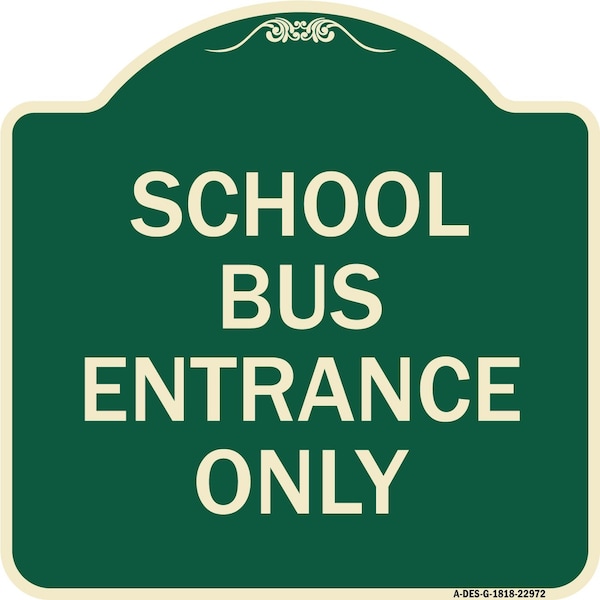 Signmission School Bus Entrance Only Heavy-Gauge Aluminum Architectural Sign, 18" x 18", G-1818-22972 A-DES-G-1818-22972 - main